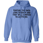 Torture The Data Long Enough And They Will Confess To Anything copy T-Shirt CustomCat