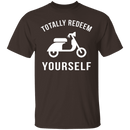 Totally Redeem Yourself T-Shirt CustomCat