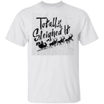 Totally Sleighed it T-Shirt CustomCat