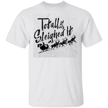 Totally Sleighed it T-Shirt