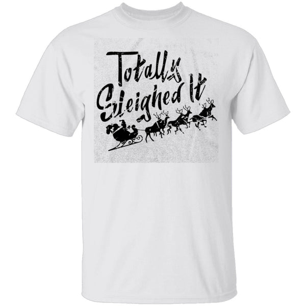 Totally Sleighed it T-Shirt CustomCat