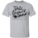 Totally Sleighed it T-Shirt CustomCat