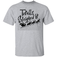 Totally Sleighed it T-Shirt