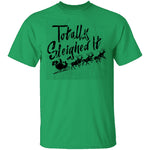 Totally Sleighed it T-Shirt CustomCat