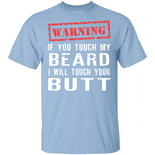 Touch My Beard And I'll Touch Your Butt T-Shirt CustomCat