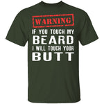 Touch My Beard And I'll Touch Your Butt T-Shirt CustomCat