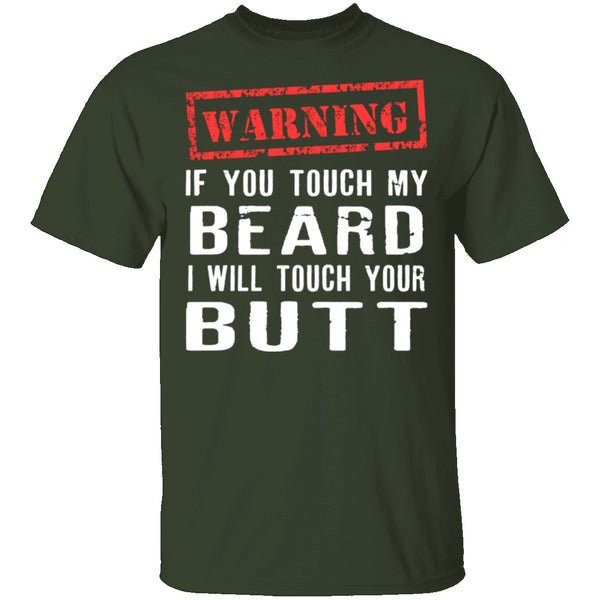 Touch My Beard And I'll Touch Your Butt T-Shirt CustomCat