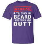 Touch My Beard And I'll Touch Your Butt T-Shirt CustomCat