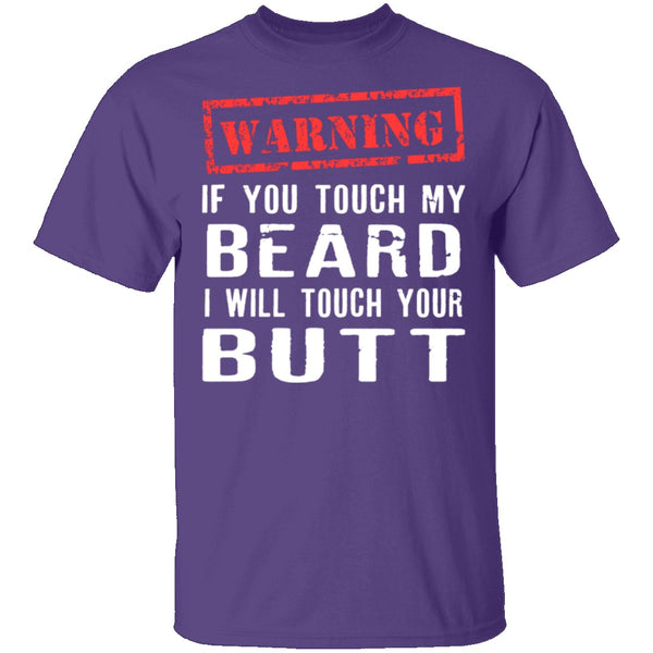 Touch My Beard And I'll Touch Your Butt T-Shirt CustomCat