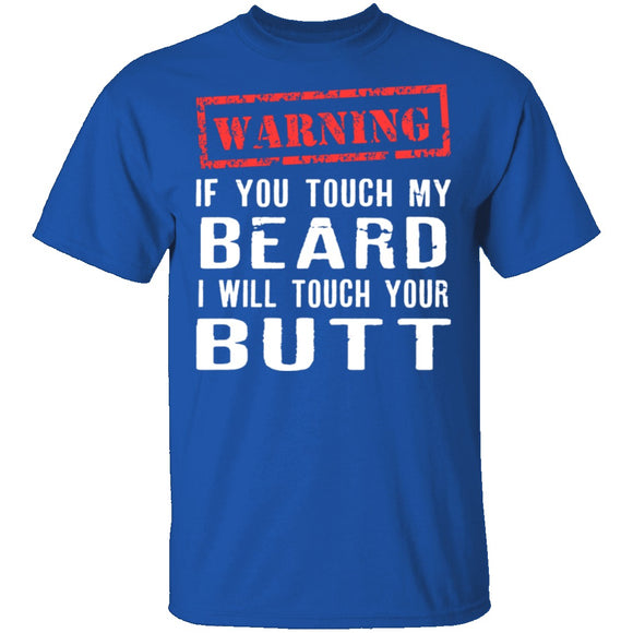 Touch My Beard And I'll Touch Your Butt T-Shirt CustomCat