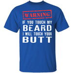 Touch My Beard And I'll Touch Your Butt T-Shirt CustomCat