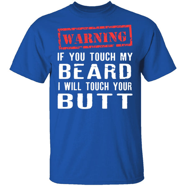 Touch My Beard And I'll Touch Your Butt T-Shirt CustomCat