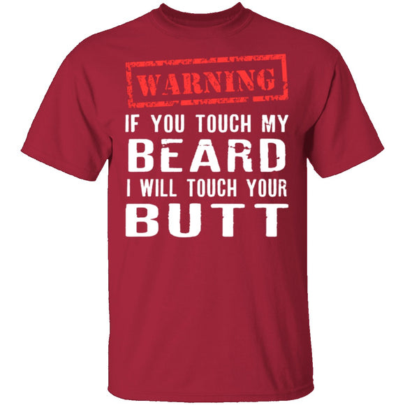 Touch My Beard And I'll Touch Your Butt T-Shirt CustomCat
