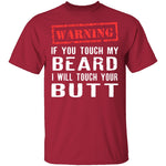 Touch My Beard And I'll Touch Your Butt T-Shirt CustomCat