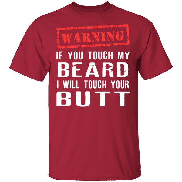 Touch My Beard And I'll Touch Your Butt T-Shirt CustomCat