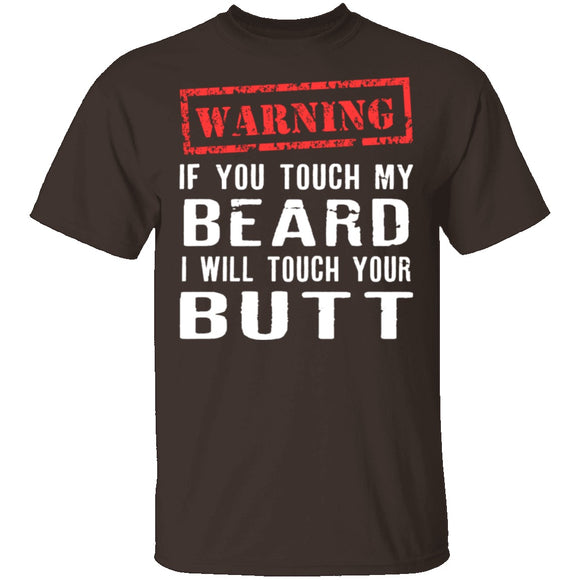 Touch My Beard And I'll Touch Your Butt T-Shirt CustomCat