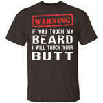 Touch My Beard And I'll Touch Your Butt T-Shirt CustomCat