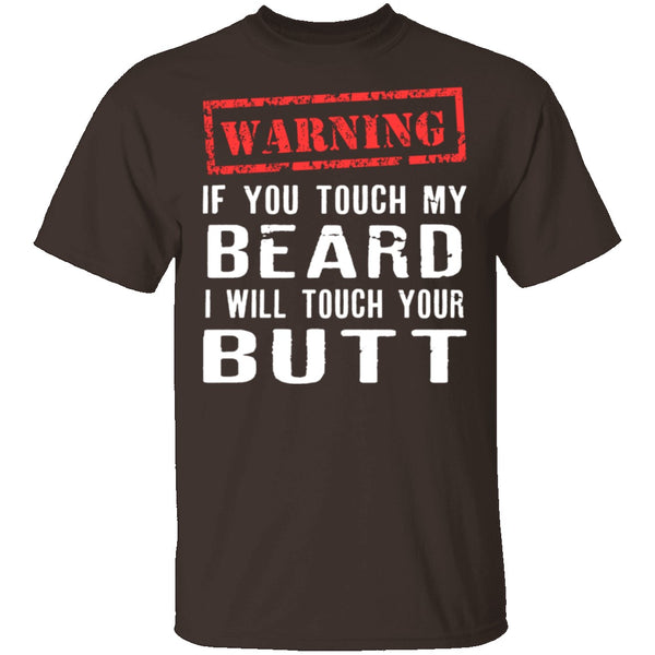 Touch My Beard And I'll Touch Your Butt T-Shirt CustomCat
