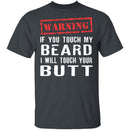 Touch My Beard And I'll Touch Your Butt T-Shirt CustomCat