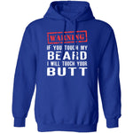 Touch My Beard And I'll Touch Your Butt T-Shirt CustomCat