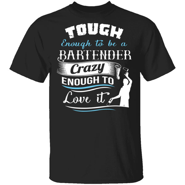 Tough Bartender T-Shirt CustomCat