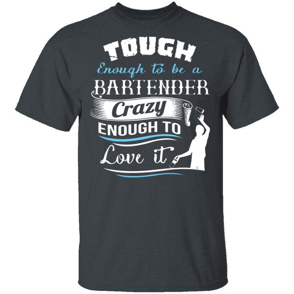 Tough Bartender T-Shirt CustomCat