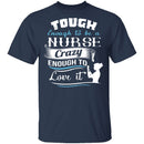 Tough Nurse T-Shirt CustomCat