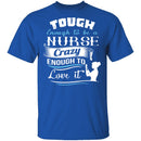Tough Nurse T-Shirt CustomCat
