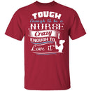 Tough Nurse T-Shirt CustomCat
