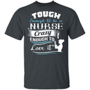 Tough Nurse T-Shirt CustomCat