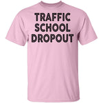 Traffic School Dropout T-Shirt CustomCat