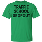 Traffic School Dropout T-Shirt CustomCat