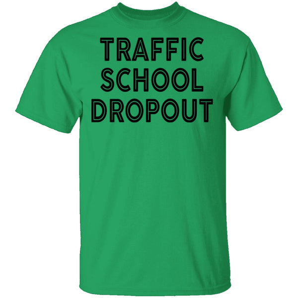 Traffic School Dropout T-Shirt CustomCat