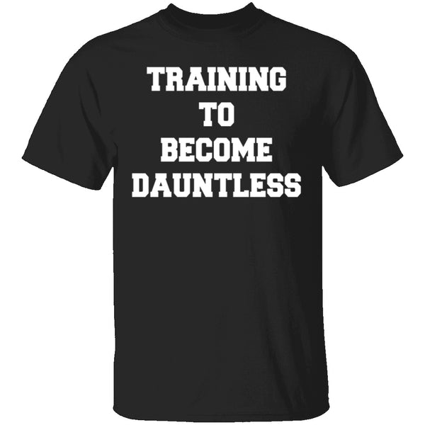 Training To Become Dauntless T-Shirt CustomCat