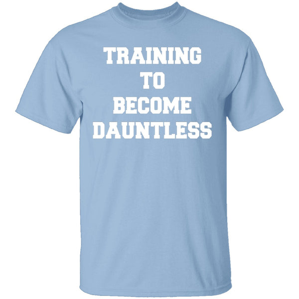 Training To Become Dauntless T-Shirt CustomCat