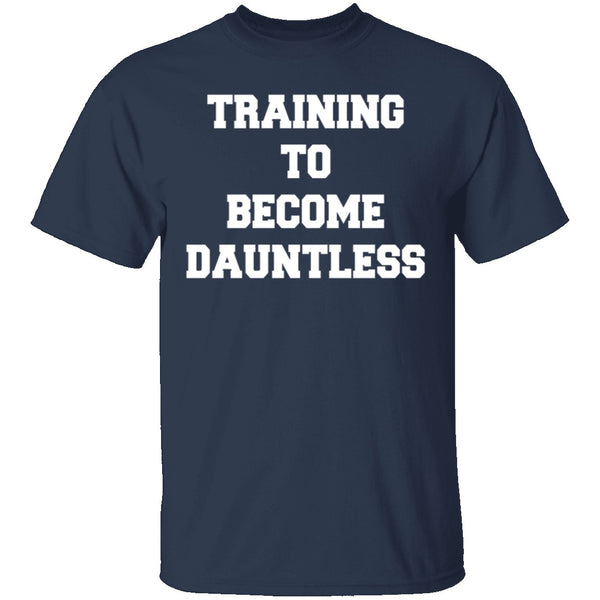 Training To Become Dauntless T-Shirt CustomCat