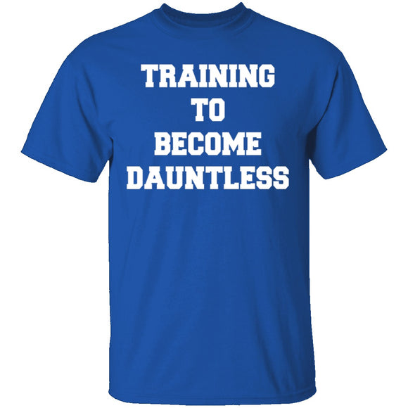 Training To Become Dauntless T-Shirt CustomCat