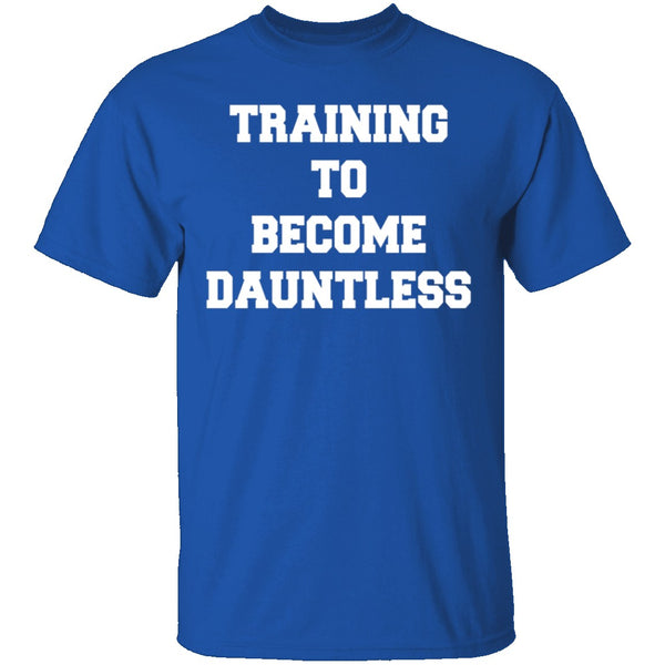 Training To Become Dauntless T-Shirt CustomCat