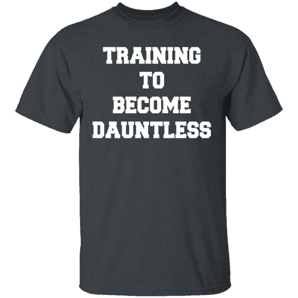Training To Become Dauntless T-Shirt CustomCat