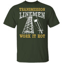 Transmission Linemen Work It Hot T-Shirt CustomCat