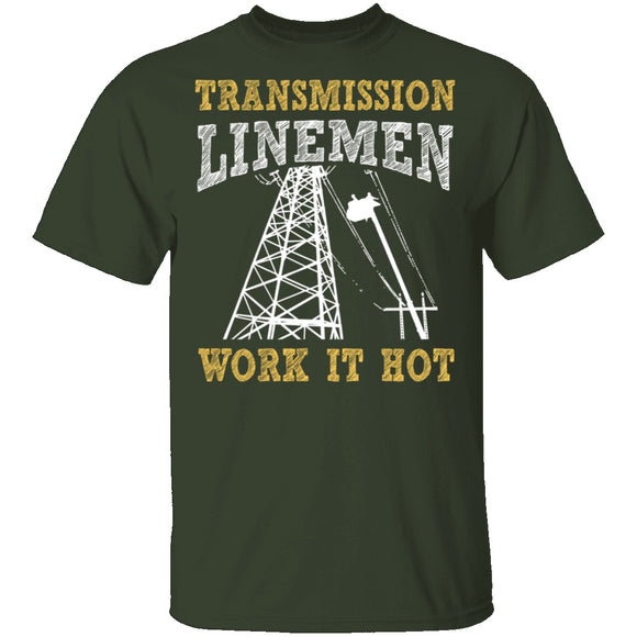 Transmission Linemen Work It Hot T-Shirt CustomCat