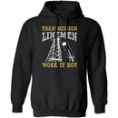Transmission Linemen Work It Hot T-Shirt CustomCat