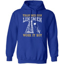 Transmission Linemen Work It Hot T-Shirt CustomCat