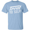 Treat Yo' Self T-Shirt CustomCat