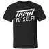 Treat Yo' Self T-Shirt CustomCat
