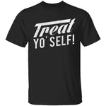 Treat Yo' Self T-Shirt CustomCat