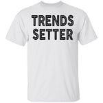 Trends Setter T-Shirt CustomCat