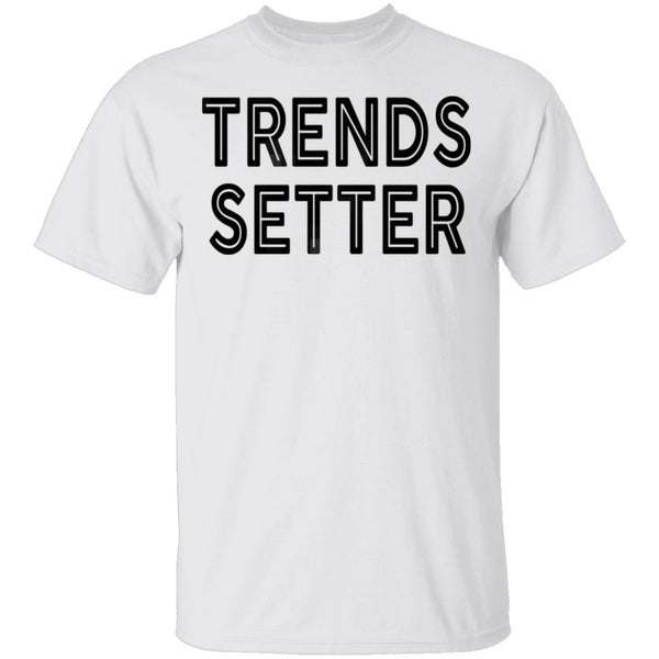 Trends Setter T-Shirt CustomCat