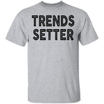 Trends Setter T-Shirt CustomCat