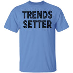 Trends Setter T-Shirt CustomCat